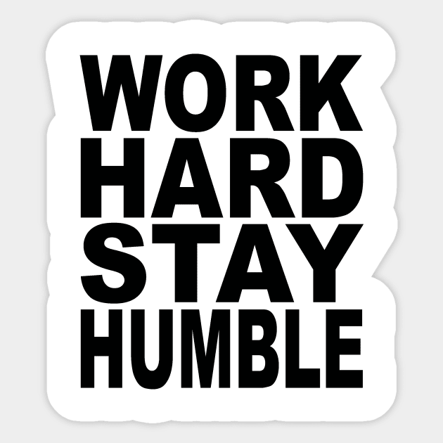 Work hard stay humble Sticker by Evergreen Tee